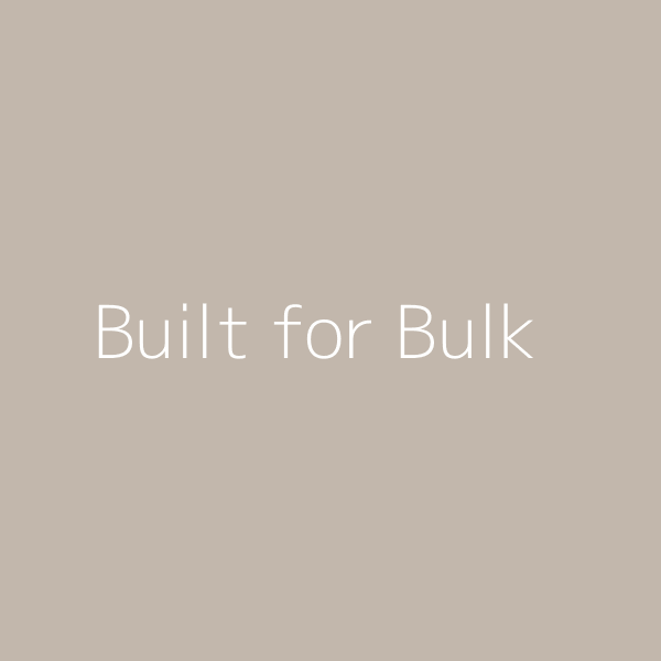 Built for Bulk