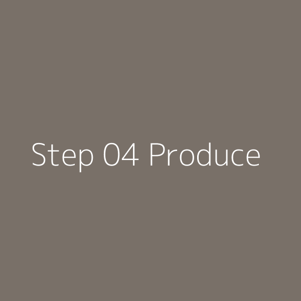 Step 04 Produce